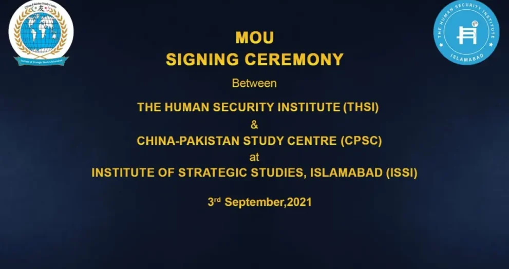 MOU Signing Ceremony Between The Human Security Institute (THSI) & China-Pakistan Study Centre (CPSC) & Institute Of Strategic Studies, Islamabad (ISSI)