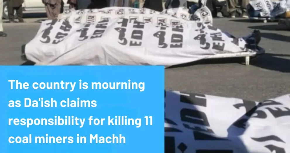 The country is mourning as Da’ish claims responsibility for killing 11 coal miners in Machh